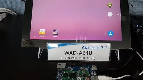 HDMI Display and Touch, Multimedia on WAD-A64U board running Android 7.1 OS.