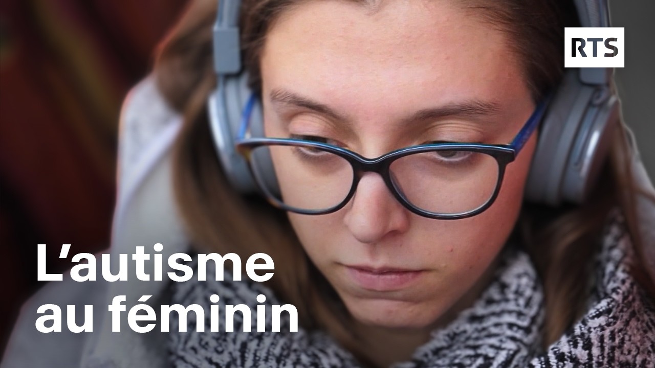 L’autisme au féminin : la différence invisible - Diffusion 14.12.2022 | RTS