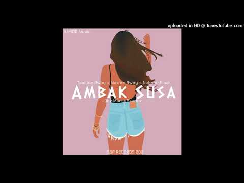 Ambak Susa (2021) – Tamukz Bwoy x Max'en Bwoy x Nukshy Black x Gitz Man x Scarluz