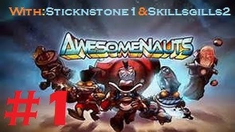 "Teamwork" - Awesomenauts #1 -Sticknstone1,Skillsgills2