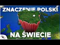 Jak WAŻNA jest POLSKA na ŚWIECIE?