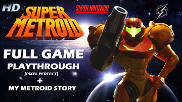 Super Metroid Full Game Playthrough (HD Pixel Perfect) + My Metroid Story Finally Revealed!