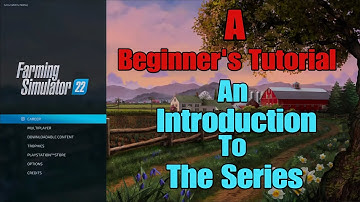 FS22 Beginners Tutorial, Introductie tot de serie