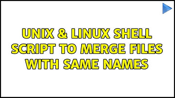 Unix & Linux: Shell script to merge files with same names (2 Solutions!!)