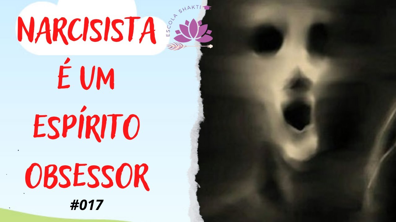 NARCISISTA PELA VISÃO DA ESPIRITUALIDADE Parte 1 #017