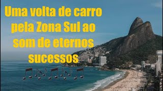 DE CARRO PELA ZONA SUL AO SOM DE ETERNOS SUCESSOS