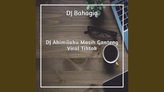 DJ Akimilaku Masih Ganteng Viral Tiktok