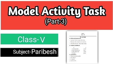 Class 5 /// Model Activity Task Part 3 /// Subject- Amader Paribesh.