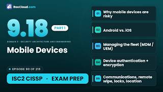 CISSP 9.18 - Mobile Devices (Part 1 of 3) - Exam Prep