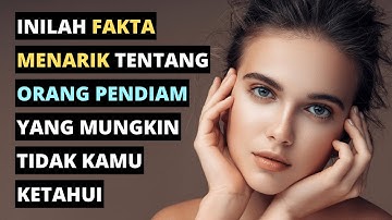 10 Fakta Psikologi Menarik Tentang Orang Pendiam