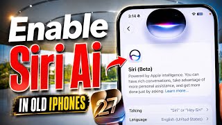 iOS 27 Siri Ai Not Showing & Working -Enable iOS 27 New Siri Al on any iPhone? Siri Ai Waitlist Take