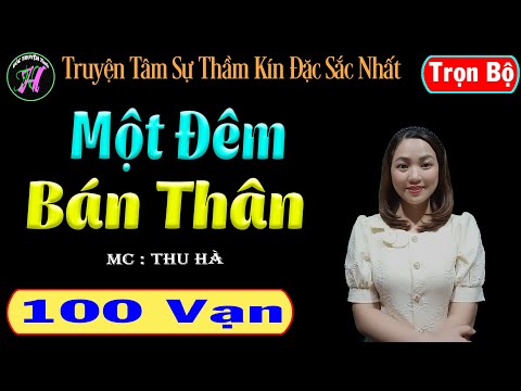Video Một Đêm Bán Thân - Truyện Tâm Sự Thầm Kín Đặc Sắc Nhất... - youtube