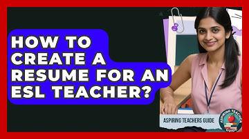How To Create A Resume For An ESL Teacher? - Aspiring Teacher Guide