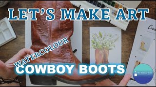 Watercolour Cowboy Boots | &#39;Let&#39;s Make Art&#39; Project