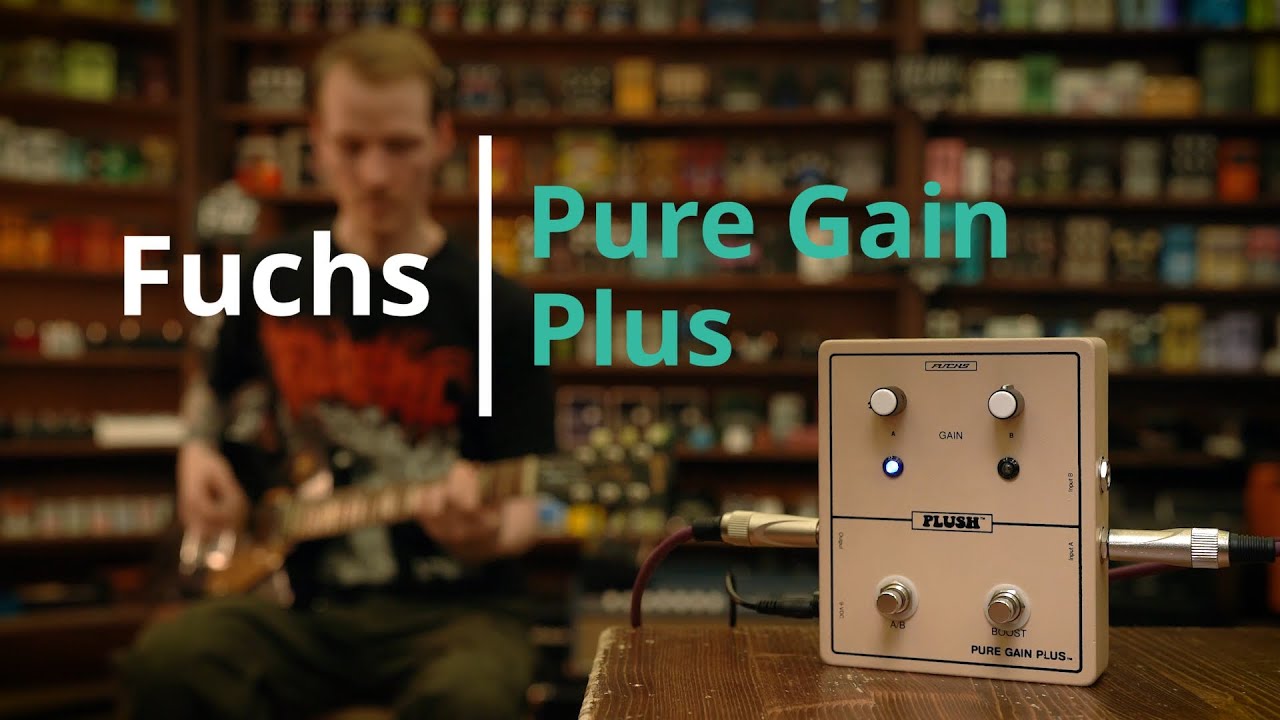 Fuchs Plush Pure Gain Plus - DMTR Pedal Shop 