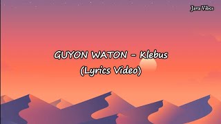 GUYON WATON - Klebus (Lyrics Video) #guyonwaton #klebus #liriklagu #lagujawa