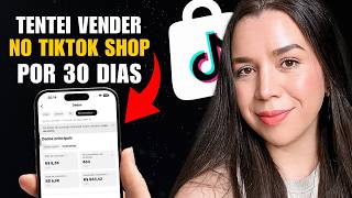 TENTEI VENDER NO TIKTOK SHOP POR 30 DIAS