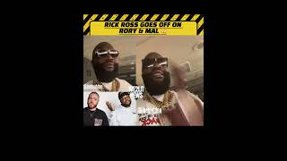 Rick Ross GOES OFF On Rory & Mal!!