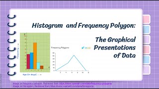 Histogram and Frequency Polygon: The Graphical Presentations of Data