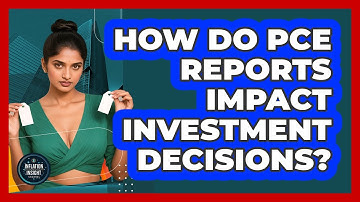 How Do PCE Reports Impact Investment Decisions? - Inflation Insight Channel