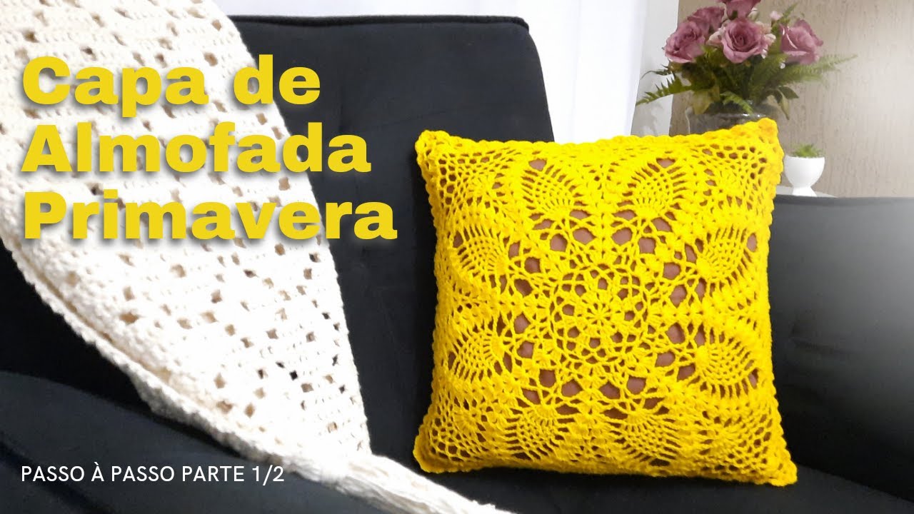 Capa de Almofada Primavera Parte 1/2 Crochê Passo à Passo