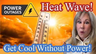 Summer Heat Wave! How to Stay Cool in a Power Outage!