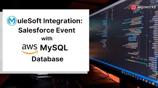 Ep 5 - MuleSoft Integration: Salesforce Event with AWS MySQL Database | LSS By Algoworks screenshot 5