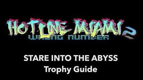 STARE INTO THE ABYSS - Hotline Miami 2: Wrong Number Trophy Guide