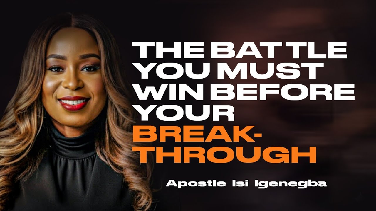 Битва, которую вы должны выиграть перед прорывом || Апостол Иси Игенегба