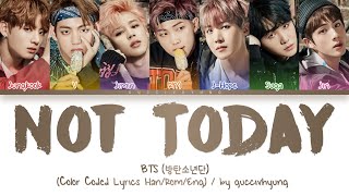 BTS (방탄소년단) - Not Today (Color Coded Lyrics Han/Rom/Eng)