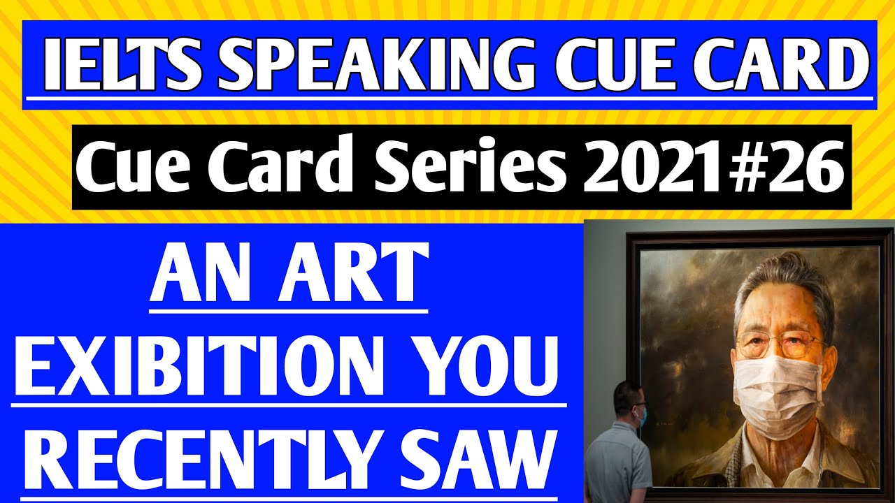 Describe an art exhibition that you visited cue card with answer
