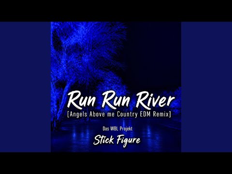 Run Run River (StickFigure,Die WBL Country EDM Version)