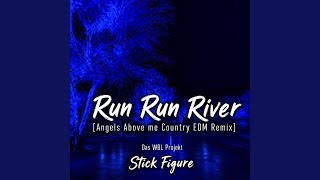 Run Run River (StickFigure,Die WBL Country EDM Version)