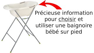 Comment bien choisir et utiliser une baignoire bébé sur pied: retexp malin! astuce importante !