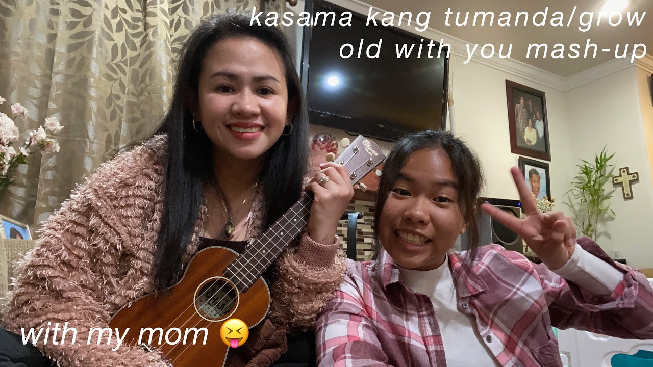 Kasama Kang Tumanda/Grow Old With You MashUp YouTube