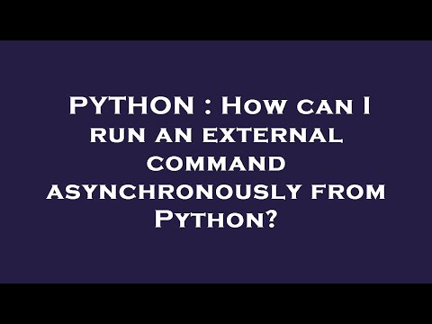 PYTHON : How can I run an external command asynchronously from Python?