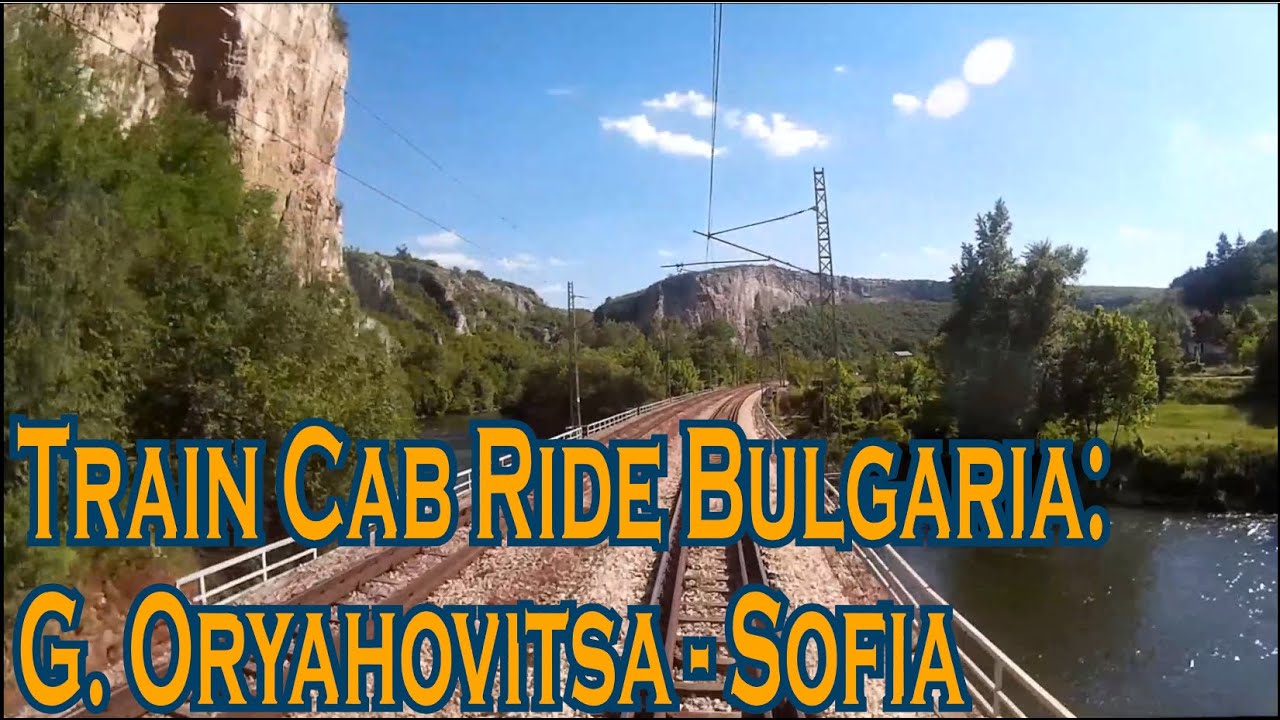 Train Cab Ride Bulgaria Gorna Oryahovitsa Sofia YouTube