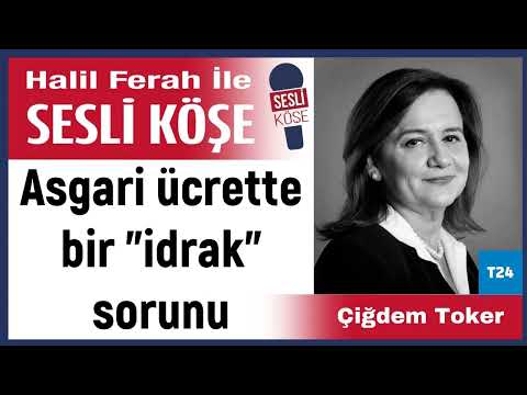 Çiğdem Toker: 'Asgari ücrette bir \