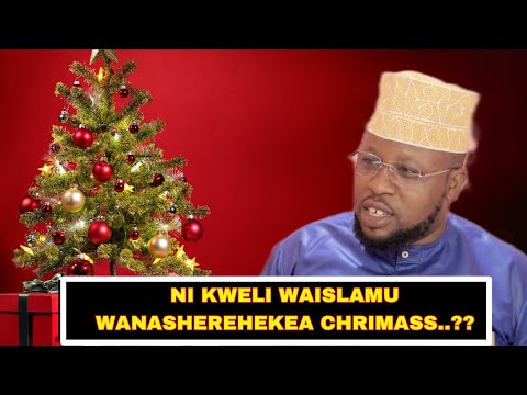 SHEIKH SHARIFF JANGRI ATOBOA SIRI KUHUSU WAISLAMU KUSHEREHEKEA CHRISTMAS