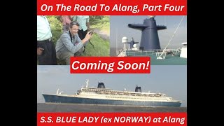 Coming Soon! On The Road To Alang, Part Four: S.S. BLUE LADY (ex NORWAY, FRANCE)