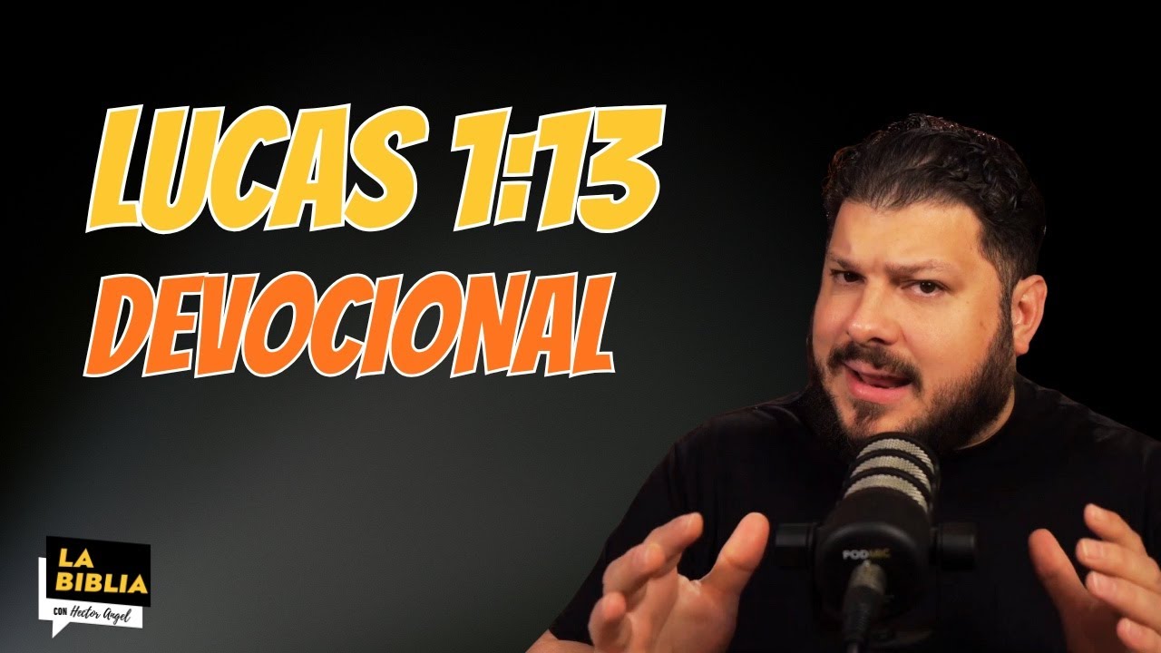 LUCAS 1:13 DEVOCIONAL — No temas: Dios ha oído tu oración