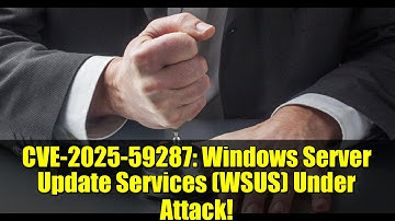 CVE-2025-59287: Windows Server Update Services (WSUS) Under Attack! | Cybersecurity Alert