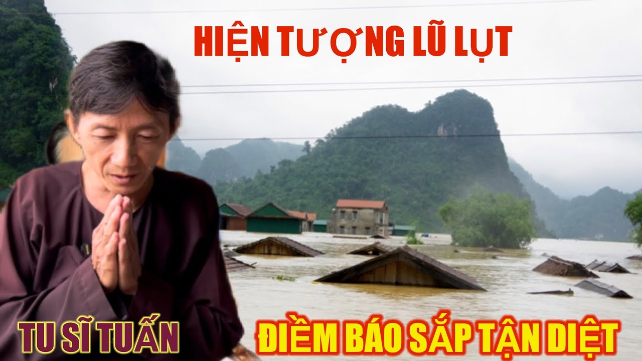 Tu Sĩ Tuấn : nói về điềm báo bão lục là sắp tận diệt.