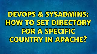 Famous DevOps & SysAdmins: How to set Directory for a specific country in Apache? Net Worth