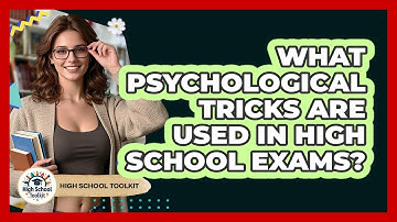What Psychological Tricks Are Used In High School Exams? - High School Toolkit