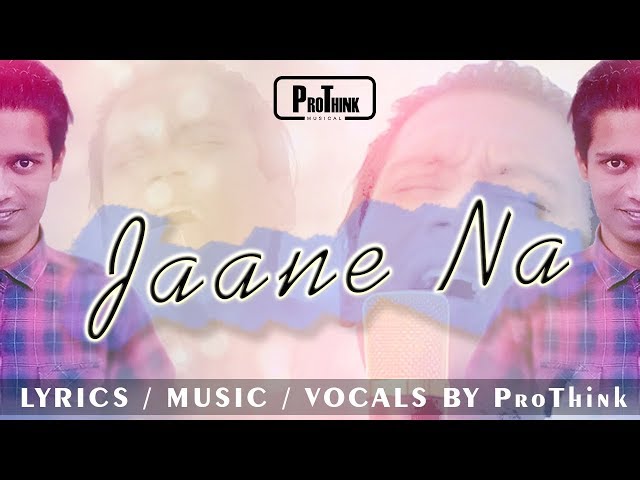 Jaane Na (ProThink) | Official Video | ProThink MUSICAL class=