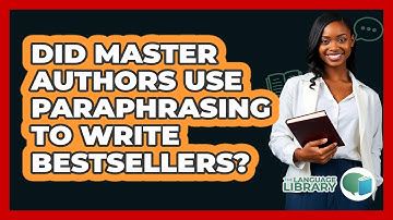 Did Master Authors Use Paraphrasing To Write Bestsellers? - The Language Library
