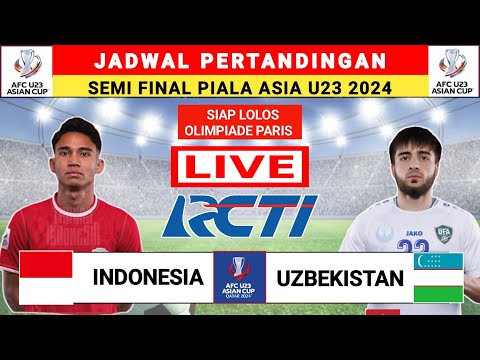 Jadwal Semi Final Piala Asia U23 2024 - Indonesia vs Uzbekistan - Semifinal Piala Asia u23 2024