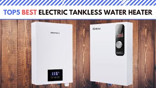 The Best Electric Tankless Water Heater in 2021 [ Top 5 ]
