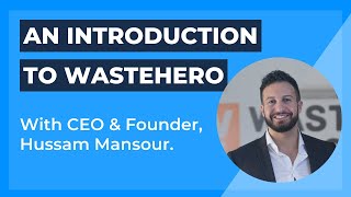 An Introduction to the WasteHero Solution, with CEO and Founder, Hussam Mansour!